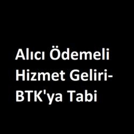 Alıcı Ödemeli Hizmet Geliri-BTK'ya Tabi