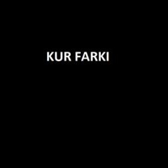 KUR FARKI
